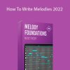 Francois - How To Write Melodies 2022