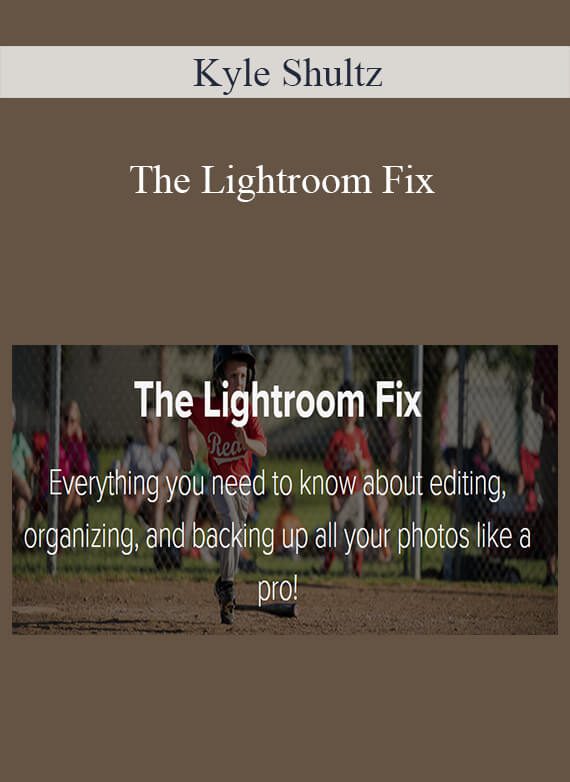 Kyle Shultz - The Lightroom Fix