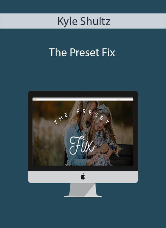 Kyle Shultz - The Preset Fix