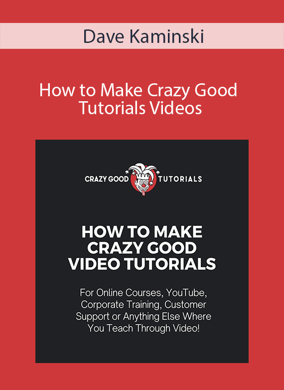 Dave Kaminski - How to Make Crazy Good Tutorials Videos