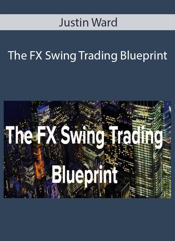 Justin Ward - The FX Swing Trading Blueprint