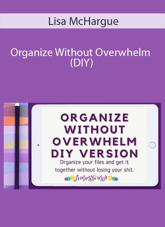 Lisa McHargue - Organize Without Overwhelm (DIY)