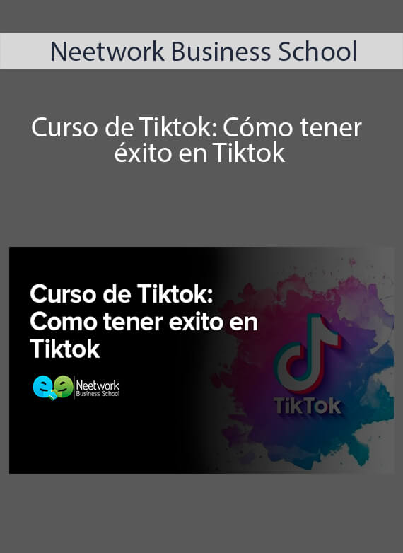 Neetwork Business School - Curso de Tiktok Cómo tener éxito en Tiktok