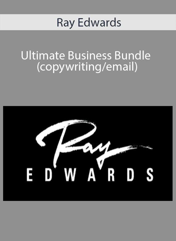 Ray Edwards - Ultimate Business Bundle (copywriting email)