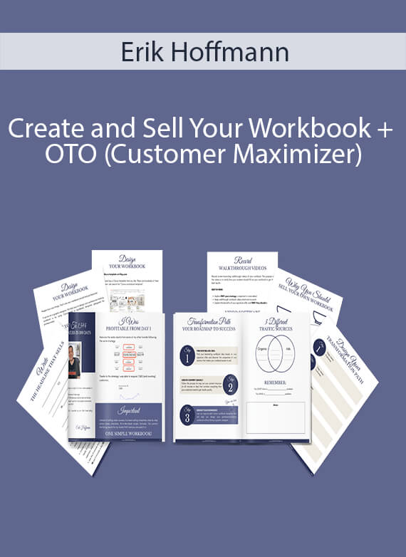 Erik Hoffmann - Create and Sell Your Workbook + OTO (Customer Maximizer)