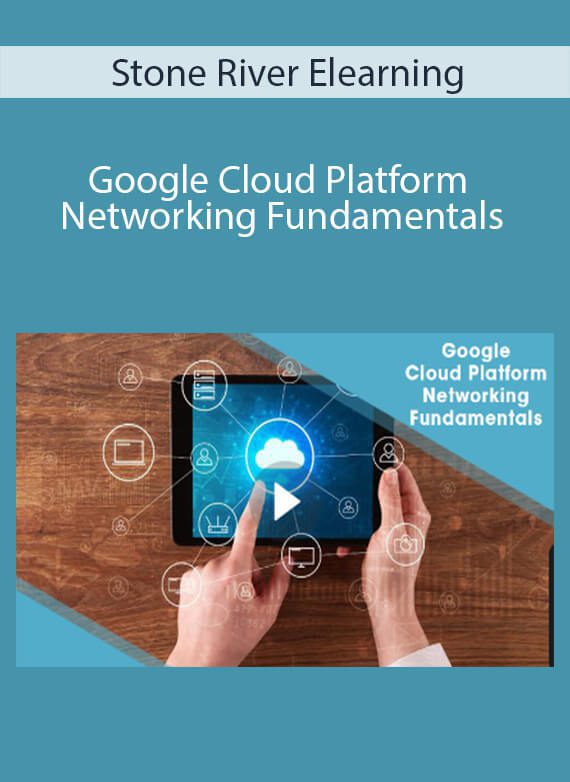 Stone River Elearning - Google Cloud Platform Networking Fundamentals