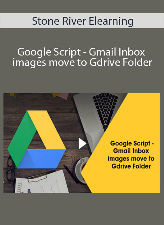 Stone River Elearning - Google Script - Gmail Inbox images move to Gdrive Folder