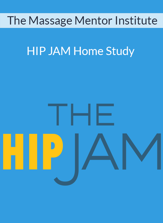 The Massage Mentor Institute - HIP JAM Home Study